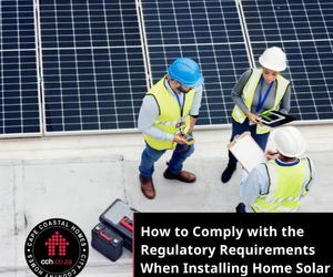 Regulatory Requirements When Installing Home Solar