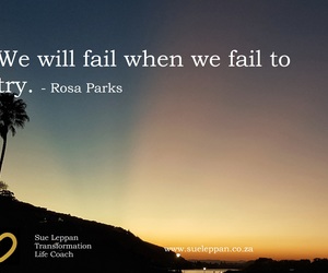 We Will Fail When We Fail to Try