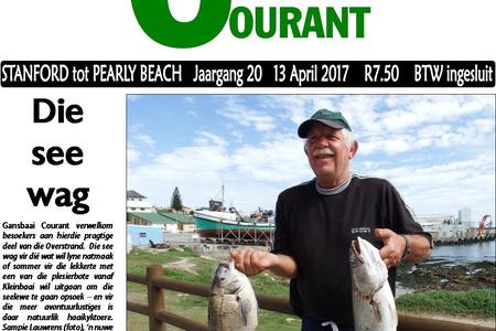 Gansbaai Courant verwelkom besoekers aan hierdie pragtige deel van die Overstrand.Â  Die see wag vir diÃ© wat wil lyne natmaak of sommer vir die lekkerte met een van die plesierbote vanaf Kleinbaai wil uitgaan om die seelewe te gaan opsoek â€“ en vir die meer avontuurlustiges is daar natuurlik haaikyktoere. Sampie Lauwrens (foto), â€˜n nuwe klublid by Birkenhead Bootklub, het met sy eerste deelname aan â€˜n klubkompetisie die swaarste vis vir die dag ingeweeg. Hier glimlag die afgetrede groenteboer met â€˜n geelbek van 2.9kg en een van die hotnotvisse wat hy kant toe gebring het.Â 