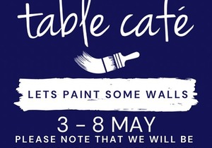 3 - 8 May 2021: Renovations atÂ Table CafÃ©