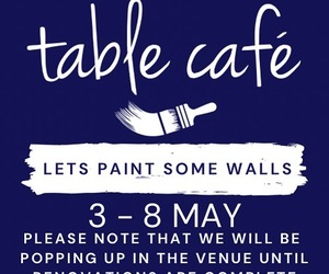 3 - 8 May 2021: Renovations atÂ Table CafÃ©