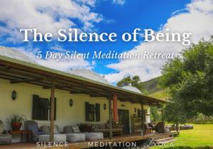 The Silence of Being - 5 Day Silent Meditation Retreat