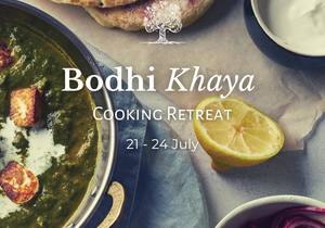21 - 24 JulyÂ 2022:Â Bodhi Khaya Cooking Retreat